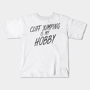 Cliff jumping is my hobby Kids T-Shirt